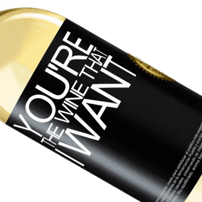 ユニークで個人的な表現. «You're the wine that I want» WHITEエディション