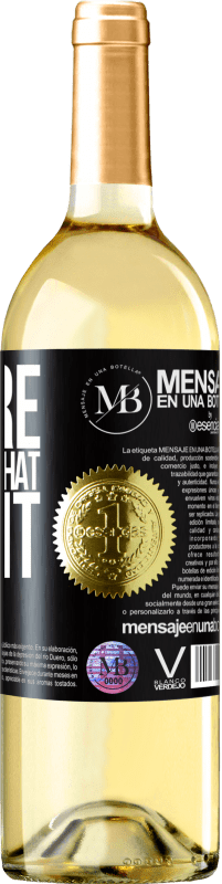 «You're the wine that I want» WHITE Ausgabe