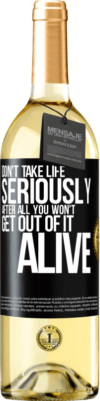 29,95 € | White Wine WHITE Edition Don't take life seriously, after all, you won't get out of it alive Black Label. Customizable label Young wine Harvest 2024 Verdejo