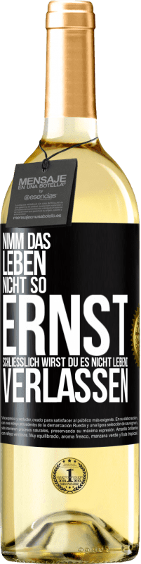 29,95 € Kostenloser Versand | Weißwein WHITE Ausgabe Nimm das Leben nicht so ernst, schließlich wirst du es nicht lebend verlassen Schwarzes Etikett. Anpassbares Etikett Junger Wein Ernte 2025 Verdejo