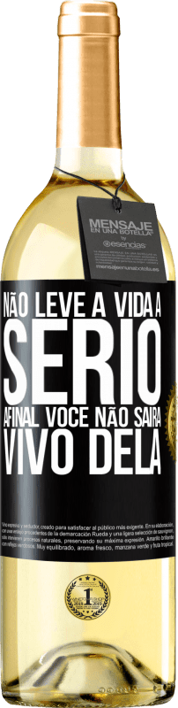 29,95 € | Vinho branco Edição WHITE Não leve a vida a sério, afinal, você não sairá vivo dela Etiqueta Preta. Etiqueta personalizável Vinho jovem Colheita 2024 Verdejo