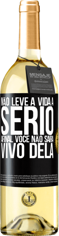 29,95 € | Vinho branco Edição WHITE Não leve a vida a sério, afinal, você não sairá vivo dela Etiqueta Preta. Etiqueta personalizável Vinho jovem Colheita 2025 Verdejo