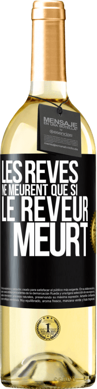 «Les rêves ne meurent que si le rêveur meurt» Édition WHITE