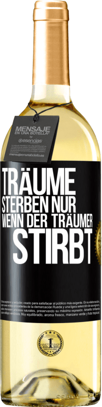 «Träume sterben nur, wenn der Träumer stirbt» WHITE Ausgabe