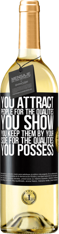 29,95 € Free Shipping | White Wine WHITE Edition You attract people for the qualities you show. You keep them by your side for the qualities you possess Black Label. Customizable label Young wine Harvest 2025 Verdejo