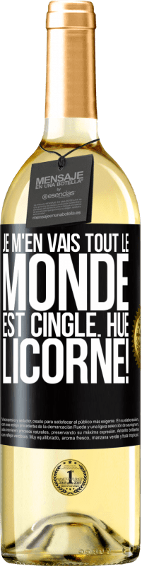 29,95 € | Vin blanc Édition WHITE Je m'en vais, tout le monde est cinglé. Hue, licorne! Étiquette Noire. Étiquette personnalisable Vin jeune Récolte 2024 Verdejo