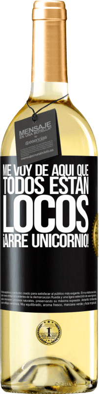 29,95 € | Vino Blanco Edición WHITE Me voy de aquí que todos están locos. ¡Arre unicornio! Etiqueta Negra. Etiqueta personalizable Vino joven Cosecha 2024 Verdejo