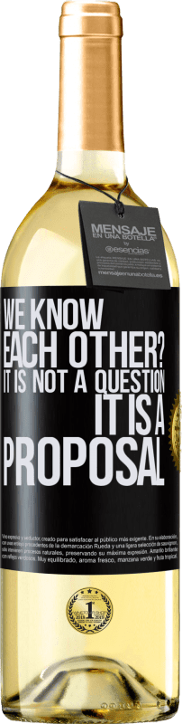 29,95 € | White Wine WHITE Edition We know each other? It is not a question, it is a proposal Black Label. Customizable label Young wine Harvest 2021 Verdejo
