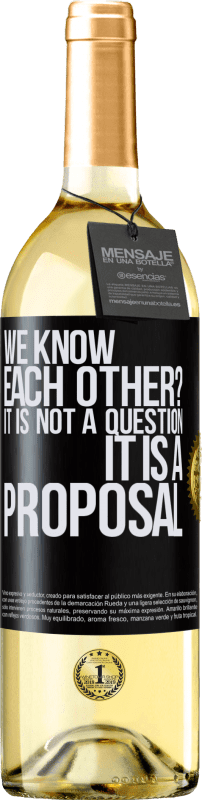 29,95 € Free Shipping | White Wine WHITE Edition We know each other? It is not a question, it is a proposal Black Label. Customizable label Young wine Harvest 2025 Verdejo