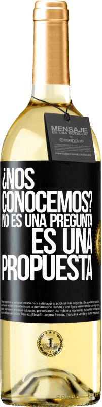 29,95 € | Vino Blanco Edición WHITE ¿Nos conocemos? No es una pregunta, es una propuesta Etiqueta Negra. Etiqueta personalizable Vino joven Cosecha 2024 Verdejo