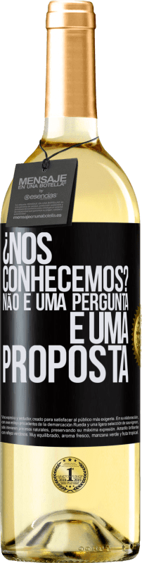29,95 € Envio grátis | Vinho branco Edição WHITE ¿Nos conhecemos? Não é uma pergunta, é uma proposta Etiqueta Preta. Etiqueta personalizável Vinho jovem Colheita 2025 Verdejo