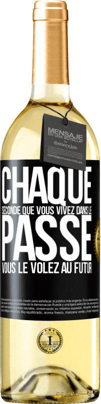 29,95 € | Vin blanc Édition WHITE Chaque seconde que vous vivez dans le passé vous le volez au futur Étiquette Noire. Étiquette personnalisable Vin jeune Récolte 2024 Verdejo