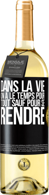 29,95 € Envoi gratuit | Vin blanc Édition WHITE Dans la vie on a le temps pour tout sauf pour se rendre Étiquette Noire. Étiquette personnalisable Vin jeune Récolte 2025 Verdejo