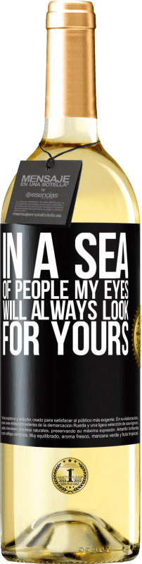 29,95 € Free Shipping | White Wine WHITE Edition In a sea of people my eyes will always look for yours Black Label. Customizable label Young wine Harvest 2025 Verdejo