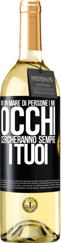 29,95 € | Vino bianco Edizione WHITE In un mare di persone i miei occhi cercheranno sempre i tuoi Etichetta Nera. Etichetta personalizzabile Vino giovane Raccogliere 2024 Verdejo