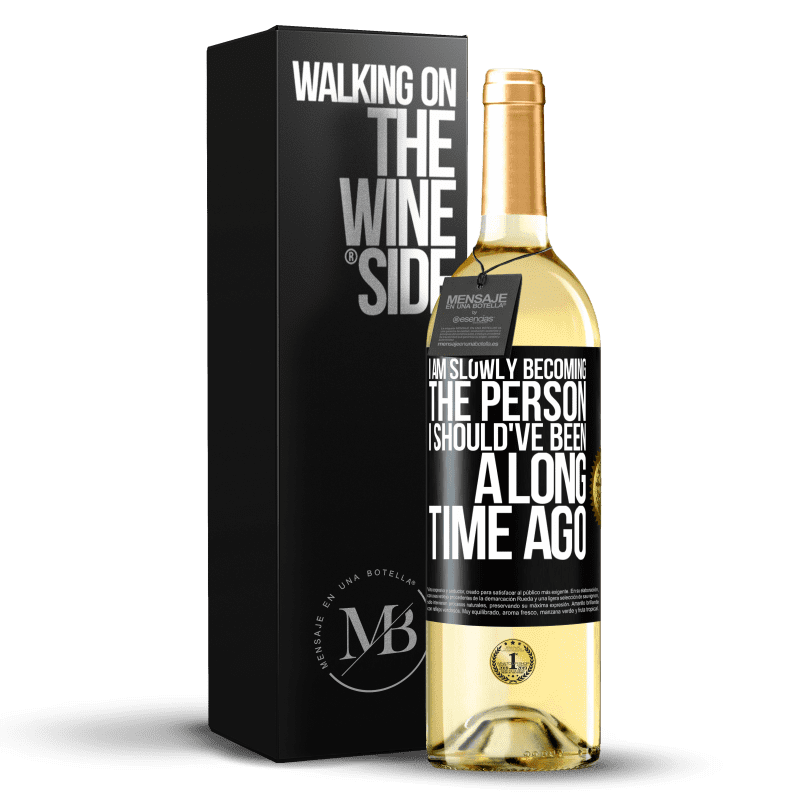 29,95 € Free Shipping | White Wine WHITE Edition I am slowly becoming the person I should've been a long time ago Black Label. Customizable label Young wine Harvest 2023 Verdejo