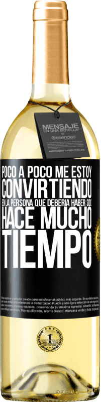 29,95 € | Vino Blanco Edición WHITE Poco a poco me estoy convirtiendo en la persona que debería haber sido hace mucho tiempo Etiqueta Negra. Etiqueta personalizable Vino joven Cosecha 2024 Verdejo