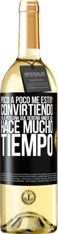 29,95 € Envío gratis | Vino Blanco Edición WHITE Poco a poco me estoy convirtiendo en la persona que debería haber sido hace mucho tiempo Etiqueta Negra. Etiqueta personalizable Vino joven Cosecha 2025 Verdejo