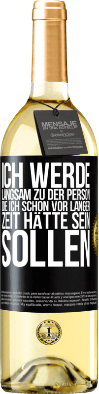 29,95 € | Weißwein WHITE Ausgabe Ich werde langsam zu der Person, die ich schon vor langer Zeit hätte sein sollen Schwarzes Etikett. Anpassbares Etikett Junger Wein Ernte 2024 Verdejo