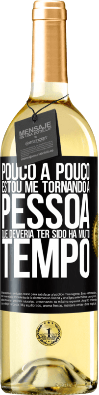 29,95 € Envio grátis | Vinho branco Edição WHITE Pouco a pouco, estou me tornando a pessoa que deveria ter sido há muito tempo Etiqueta Preta. Etiqueta personalizável Vinho jovem Colheita 2025 Verdejo