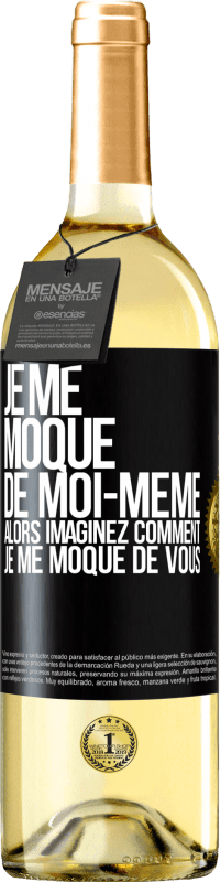 29,95 € Envoi gratuit | Vin blanc Édition WHITE Je me moque de moi-même alors imaginez comment je me moque de vous Étiquette Noire. Étiquette personnalisable Vin jeune Récolte 2025 Verdejo