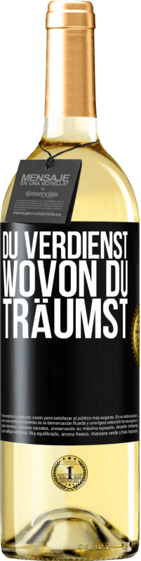 29,95 € Kostenloser Versand | Weißwein WHITE Ausgabe Du verdienst, wovon du träumst Schwarzes Etikett. Anpassbares Etikett Junger Wein Ernte 2025 Verdejo