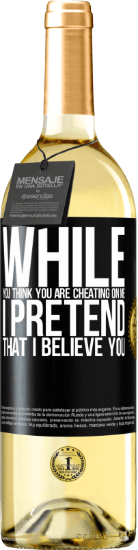 29,95 € | White Wine WHITE Edition While you think you are cheating on me, I pretend that I believe you Black Label. Customizable label Young wine Harvest 2024 Verdejo