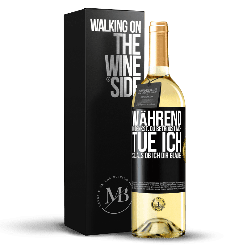 29,95 € Kostenloser Versand | Weißwein WHITE Ausgabe Während du denkst, du betrügst mich, tue ich so, als ob ich dir glaube Schwarzes Etikett. Anpassbares Etikett Junger Wein Ernte 2023 Verdejo