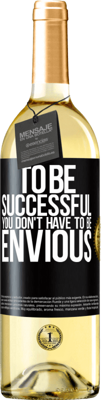 «To be successful you don't have to be envious» WHITE Edition