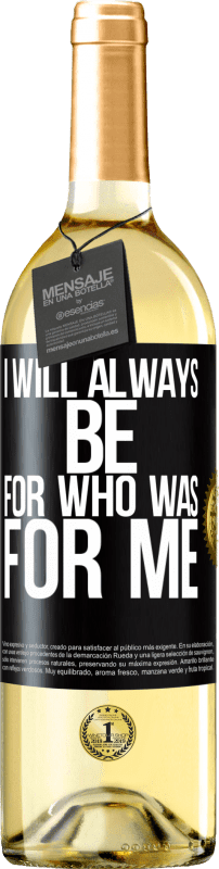 29,95 € | White Wine WHITE Edition I will always be for who was for me Black Label. Customizable label Young wine Harvest 2024 Verdejo