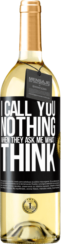 29,95 € Free Shipping | White Wine WHITE Edition I call you nothing when they ask me what I think Black Label. Customizable label Young wine Harvest 2023 Verdejo