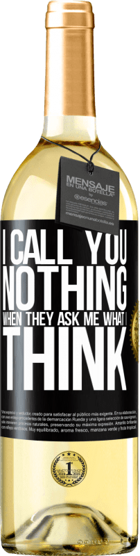 29,95 € Free Shipping | White Wine WHITE Edition I call you nothing when they ask me what I think Black Label. Customizable label Young wine Harvest 2025 Verdejo
