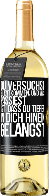 29,95 € Kostenloser Versand | Weißwein WHITE Ausgabe Du versuchst, zu entkommen, und was passiest, ist, dass du tiefer in dich hinein gelangst Schwarzes Etikett. Anpassbares Etikett Junger Wein Ernte 2024 Verdejo