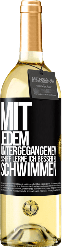 Kostenloser Versand | Weißwein WHITE Ausgabe Mit jedem untergegangenem Schiff lerne ich besser zu schwimmen Schwarzes Etikett. Anpassbares Etikett Junger Wein Ernte 2025 Verdejo
