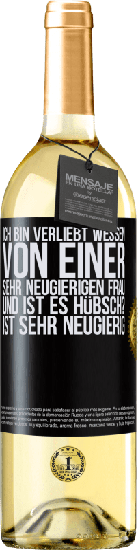 29,95 € | Weißwein WHITE Ausgabe Ich bin verliebt Wessen Von einer sehr neugierigen Frau. Und ist es hübsch? Ist sehr neugierig Schwarzes Etikett. Anpassbares Etikett Junger Wein Ernte 2024 Verdejo