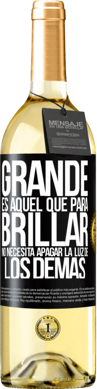 29,95 € | Vino Blanco Edición WHITE Grande es aquel que para brillar no necesita apagar la luz de los demás Etiqueta Negra. Etiqueta personalizable Vino joven Cosecha 2025 Verdejo