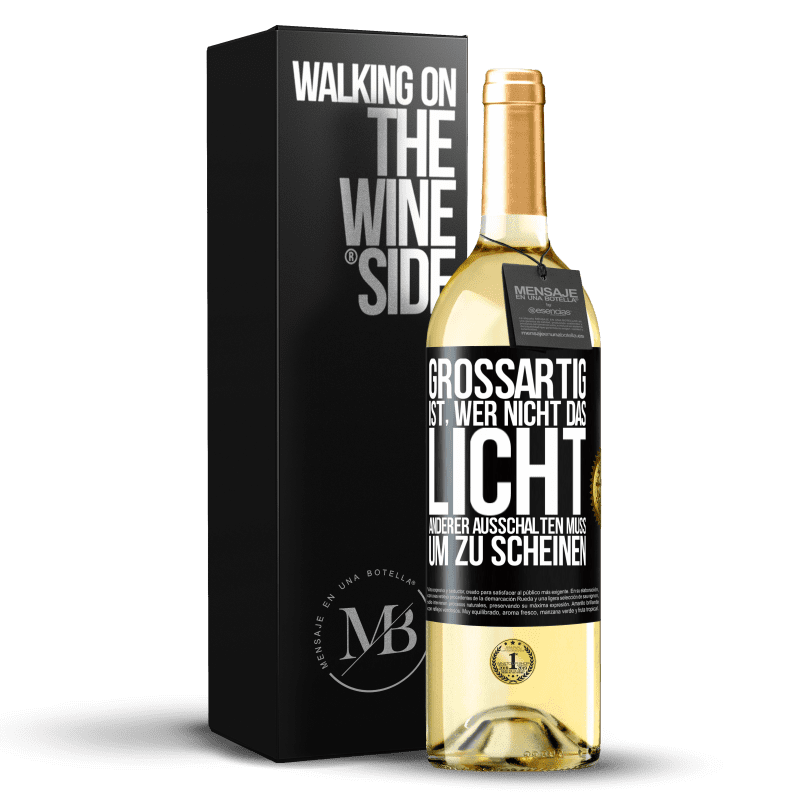 29,95 € Kostenloser Versand | Weißwein WHITE Ausgabe Großartig ist, wer nicht das Licht anderer ausschalten muss, um zu scheinen Schwarzes Etikett. Anpassbares Etikett Junger Wein Ernte 2023 Verdejo