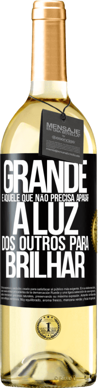 29,95 € | Vinho branco Edição WHITE Grande é aquele que não precisa apagar a luz dos outros para brilhar Etiqueta Preta. Etiqueta personalizável Vinho jovem Colheita 2023 Verdejo