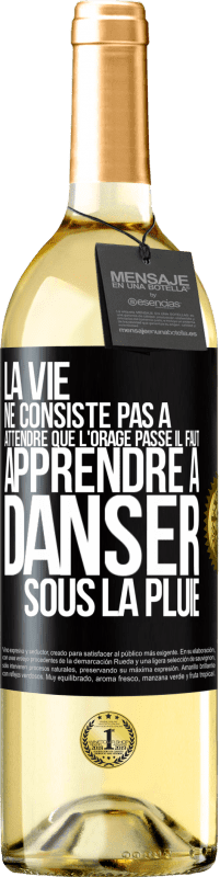 29,95 € | Vin blanc Édition WHITE La vie ne consiste pas à attendre que l'orage passe. Il faut apprendre à danser sous la pluie Étiquette Noire. Étiquette personnalisable Vin jeune Récolte 2025 Verdejo