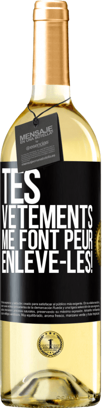 Envoi gratuit | Vin blanc Édition WHITE Tes vêtements me font peur. Enlève-les! Étiquette Noire. Étiquette personnalisable Vin jeune Récolte 2023 Verdejo