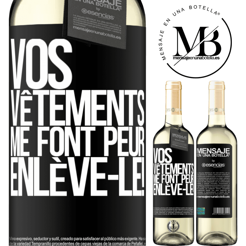 «Tes vêtements me font peur. Enlève-les!» Édition WHITE
