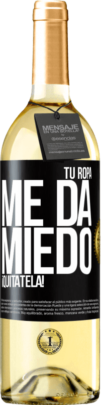 29,95 € | Vino Blanco Edición WHITE Tu ropa me da miedo. ¡Quítatela! Etiqueta Negra. Etiqueta personalizable Vino joven Cosecha 2025 Verdejo