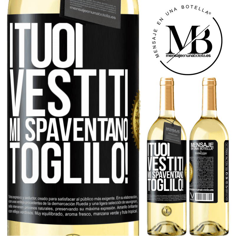 29,95 € Spedizione Gratuita | Vino bianco Edizione WHITE I tuoi vestiti mi spaventano. Toglilo! Etichetta Nera. Etichetta personalizzabile Vino giovane Raccogliere 2024 Verdejo