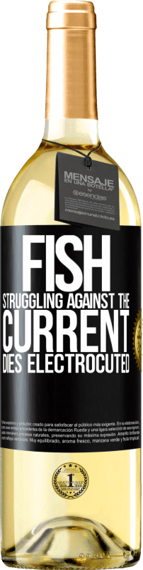 29,95 € Free Shipping | White Wine WHITE Edition Fish struggling against the current, dies electrocuted Black Label. Customizable label Young wine Harvest 2025 Verdejo