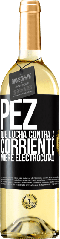 «Pez que lucha contra la corriente, muere electrocutado» Edición WHITE