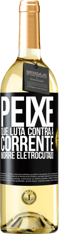 29,95 € Envio grátis | Vinho branco Edição WHITE Peixe que luta contra a corrente morre eletrocutado Etiqueta Preta. Etiqueta personalizável Vinho jovem Colheita 2023 Verdejo