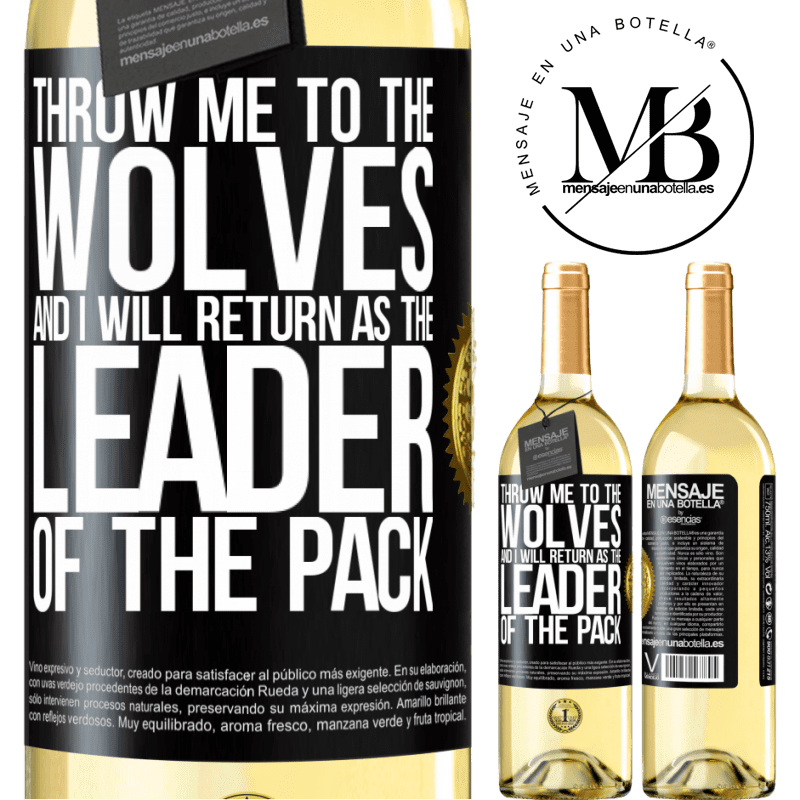 29,95 € Free Shipping | White Wine WHITE Edition throw me to the wolves and I will return as the leader of the pack Black Label. Customizable label Young wine Harvest 2022 Verdejo