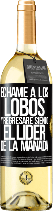 29,95 € | Vino Blanco Edición WHITE Échame a los lobos y regresaré siendo el lider de la manada Etiqueta Negra. Etiqueta personalizable Vino joven Cosecha 2024 Verdejo