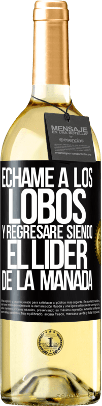 29,95 € | Vino Blanco Edición WHITE Échame a los lobos y regresaré siendo el lider de la manada Etiqueta Negra. Etiqueta personalizable Vino joven Cosecha 2025 Verdejo