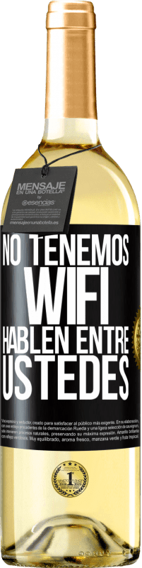 29,95 € | Vino Blanco Edición WHITE No tenemos WiFi, hablen entre ustedes Etiqueta Negra. Etiqueta personalizable Vino joven Cosecha 2024 Verdejo